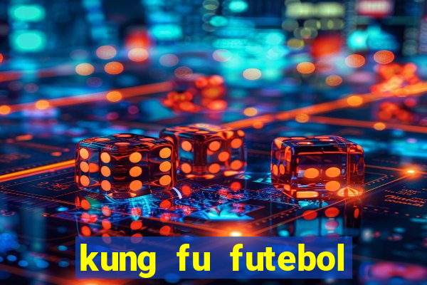 kung fu futebol clube download